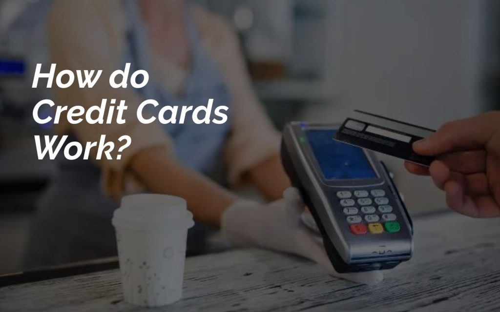 How do Credit Cards Work?
