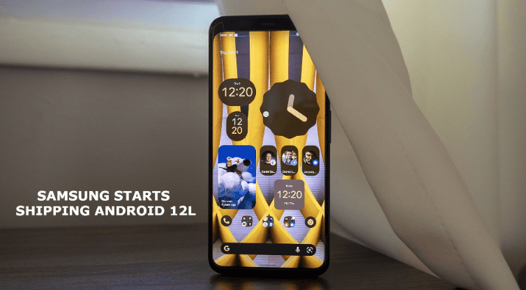 Samsung starts shipping Android 12L