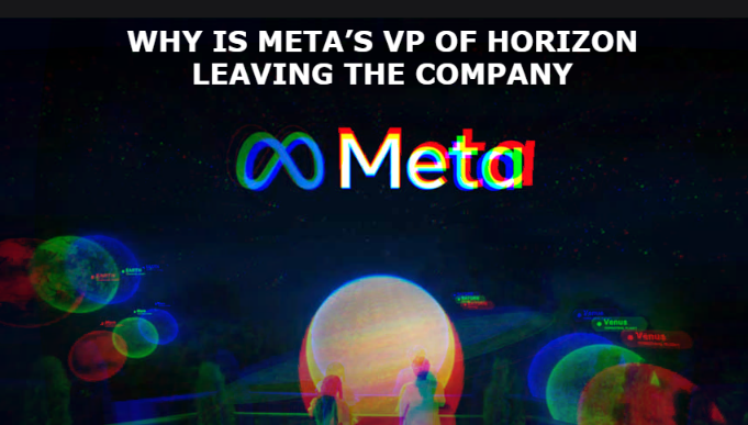 Meta’s VP of Horizon leaving