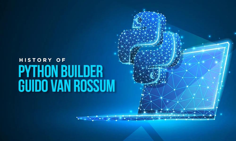 History of Python Builder Guido van Rossum