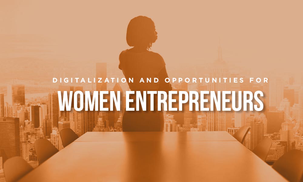 Digitalization and Opportunities for Women Entrepreneurs